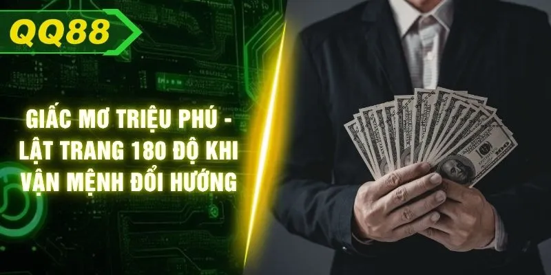 Giấc Mơ Triệu Phú - Lật Trang 180 Độ Khi Vận Mệnh Đổi Hướng