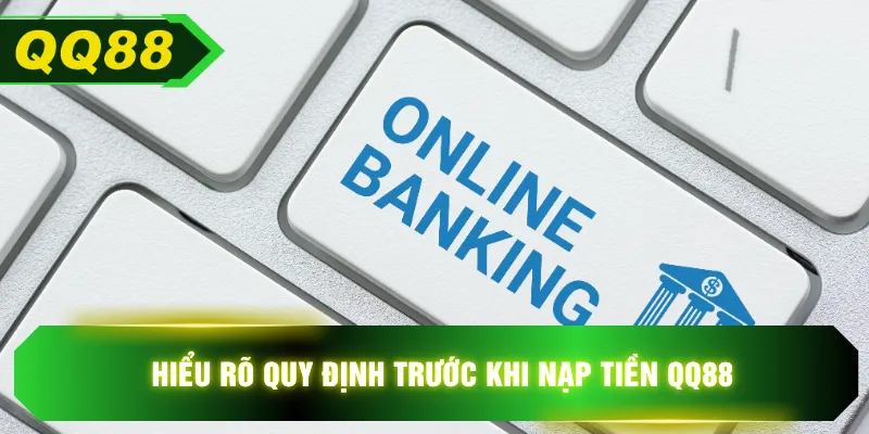 Hiểu rõ quy định trước khi nạp tiền QQ88