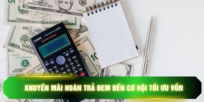 Khuyến mãi hoàn trả đem đến cơ hội tối ưu vốn