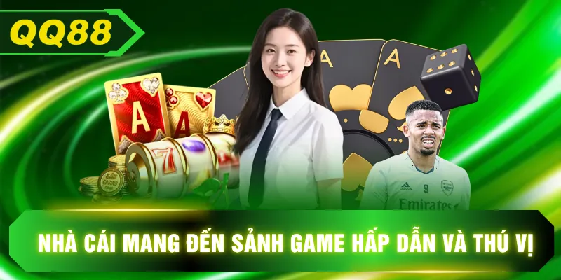 Nhà cái mang đến sảnh game hấp dẫn và thú vị