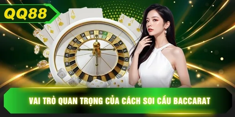 Vai trò quan trọng của cách soi cầu Baccarat